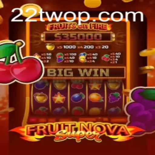 Explore the Exciting World of FruitNovaSuper with 22TWO